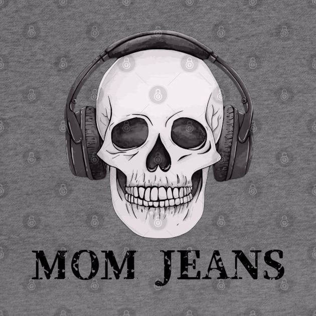 Mom Jeans / Skull Music Style by bentoselon